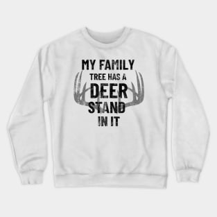 My Family Tree Has A Deer Stand In It Crewneck Sweatshirt